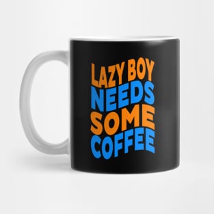 Lazy boy needs some coffee Mug